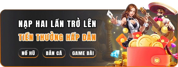 Trang Chủ 53 Nạp hai lần trở lên tiền thưởng hấp dẫn